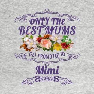 Only The Best Mums Get Promoted To Mimi Gift from Son or Daughter T-Shirt